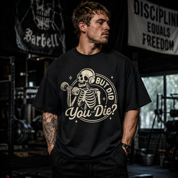 But Did You Die - Skeleton Gym Humor Graphic Tee - lifestyle