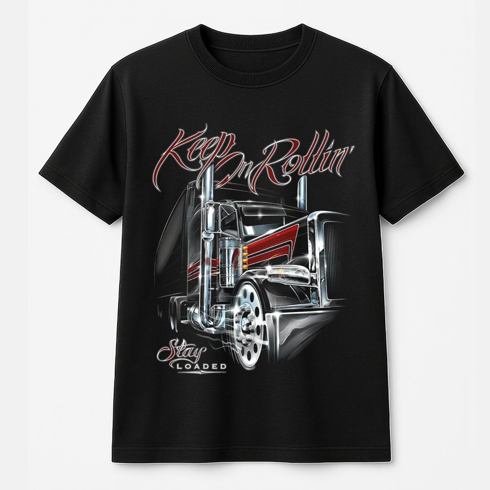 Semi Truck T-Shirt | Keep On Rollin' Stay Loaded Big Rig Graphic | 100% Cotton Premium Tee | Gift for Truckers and Long Haul 