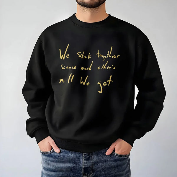 We Stick Together Sweatshirt | Minimalist Quote Graphic Crewneck | Premium Cotton Blend | Inspirational Gift for Best Friends