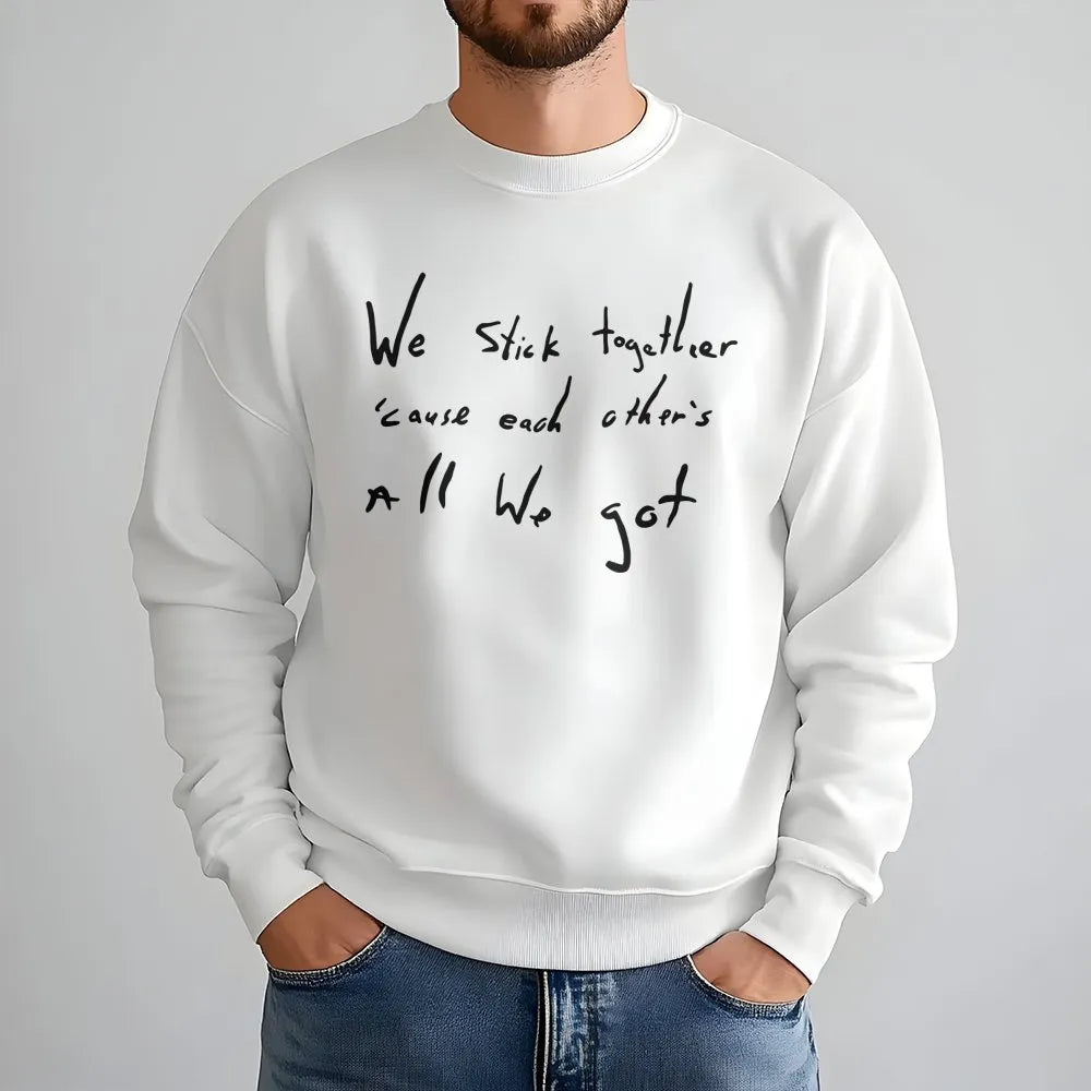 We Stick Together Sweatshirt | Minimalist Quote Graphic Crewneck | Premium Cotton Blend | Inspirational Gift for Best Friends