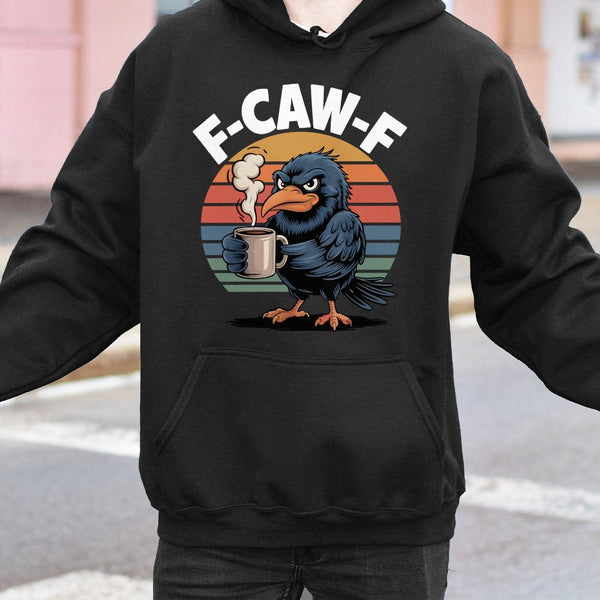 F-Caw-F Crow Hoodie | Funny Grumpy Bird Coffee Graphic | Soft Cotton-Polyester Blend | Sarcastic Gift for Coffee Lovers & Bir