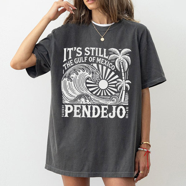 It's Still The Gulf Of Mexico Pendejo T-Shirt | Funny Tropical Beach Graphic | 100% Cotton Premium Tee | Sarcastic Latinx Gif