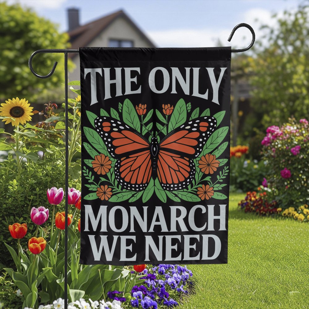 Monarch Butterfly Garden Flag | The Only Monarch We Need Floral Print | Weather-Resistant Polyester | Nature Lover Outdoor De
