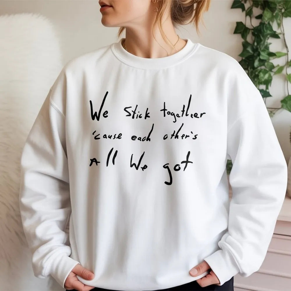 We Stick Together Sweatshirt | Minimalist Quote Graphic Crewneck | Premium Cotton Blend | Inspirational Gift for Best Friends