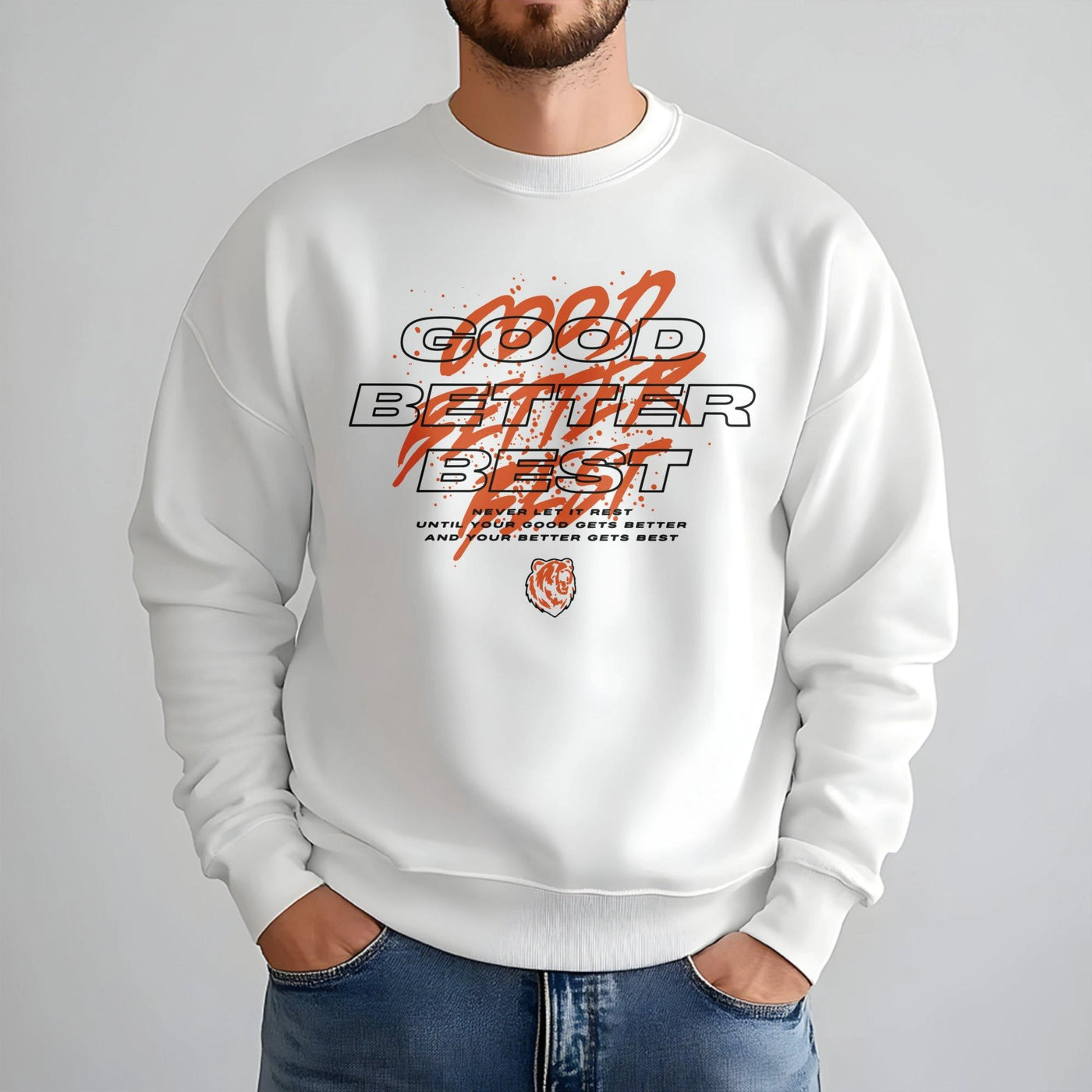 Good Better Best Sweatshirt | Motivational Locker Room Quote Apparel | Premium Cotton Blend Crewneck | Unisex Inspirational G