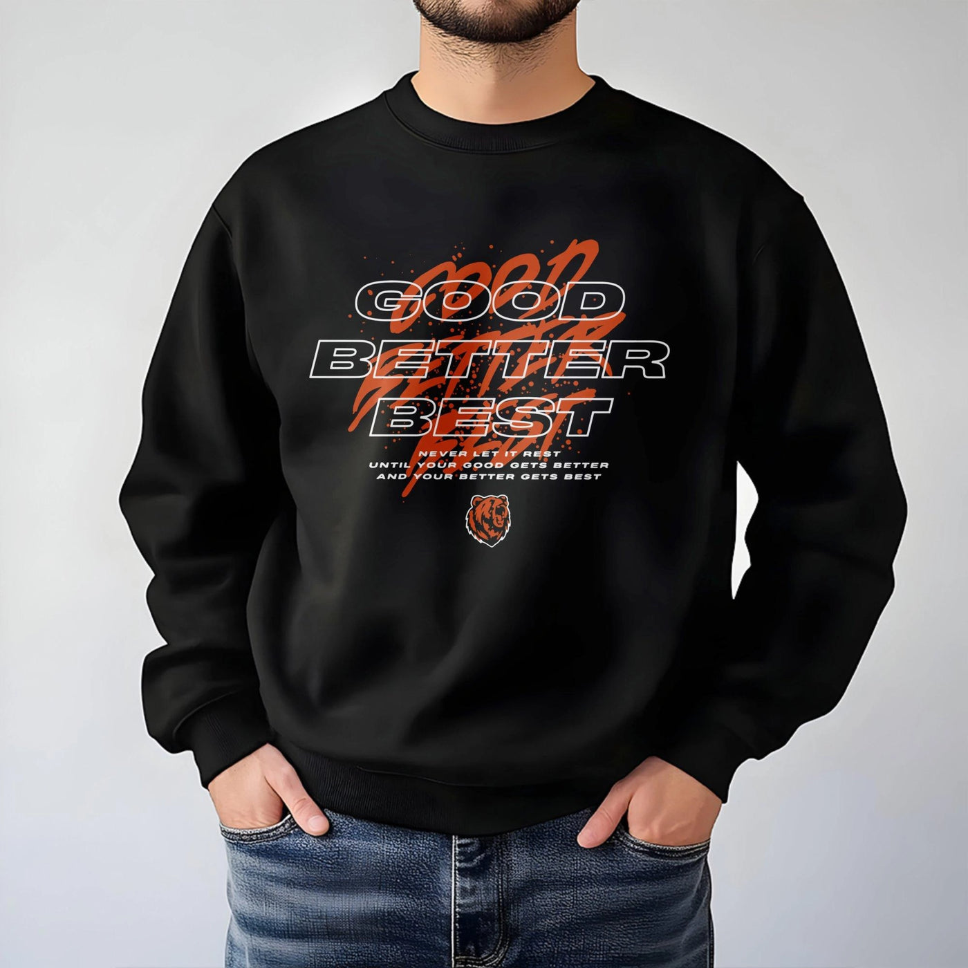 Good Better Best Sweatshirt | Motivational Locker Room Quote Apparel | Premium Cotton Blend Crewneck | Unisex Inspirational G
