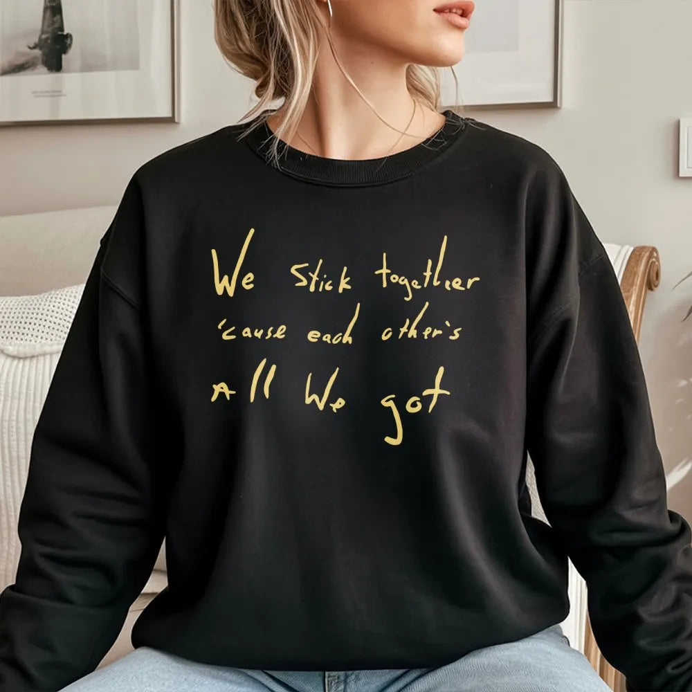 We Stick Together Sweatshirt | Minimalist Quote Graphic Crewneck | Premium Cotton Blend | Inspirational Gift for Best Friends