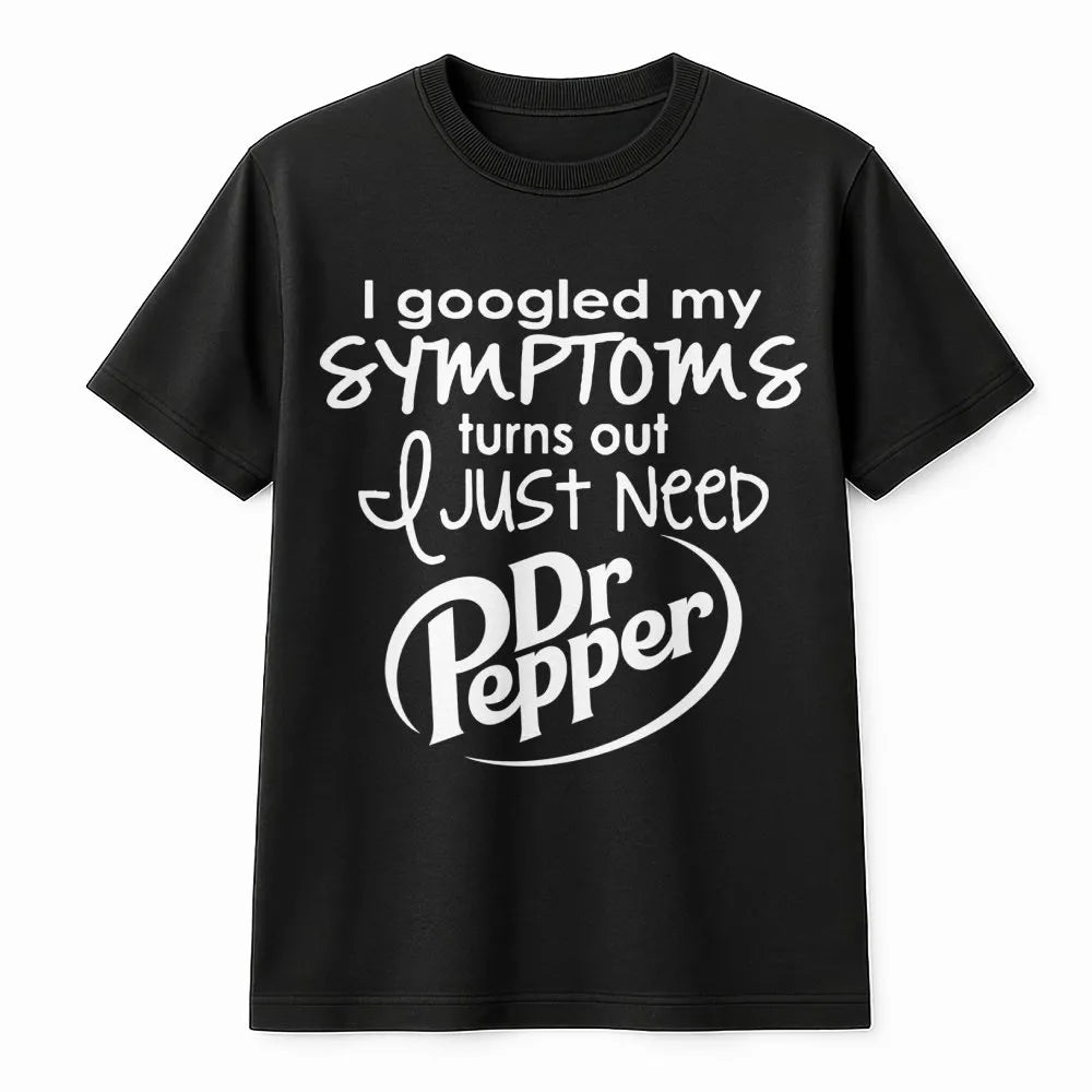 I Googled My Symptoms Dr Pepper T-Shirt | Funny Soda Lover Graphic Tee | 100% Cotton Premium Quality | Gift for Soft Drink Ad