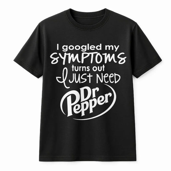 I Googled My Symptoms Dr Pepper T-Shirt | Funny Soda Lover Graphic Tee | 100% Cotton Premium Quality | Gift for Soft Drink Ad