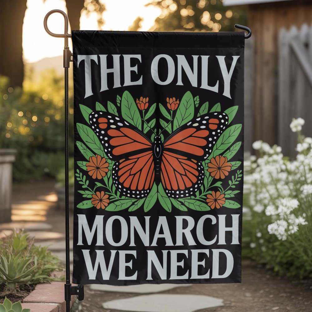Monarch Butterfly Garden Flag | The Only Monarch We Need Floral Print | Weather-Resistant Polyester | Nature Lover Outdoor De