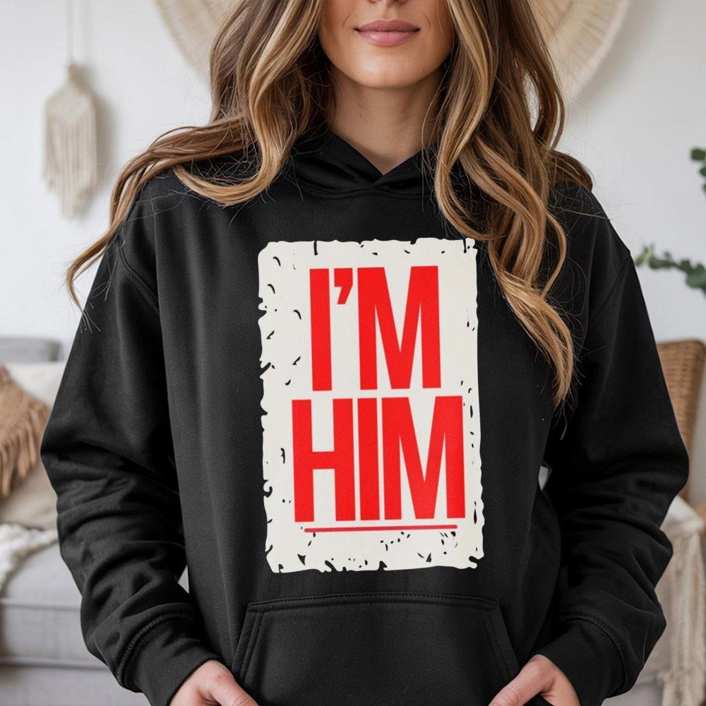 I'm Him Hoodie | Bold Streetwear Graphic Pullover | Premium Cotton Blend | Gift For Him Urban Style Aesthetic